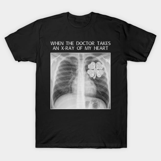 When The Doctor Takes An X-ray Of My Heart Patrick Day T-Shirt by Danielsmfbb